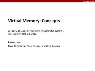 Virtual Memory: Concepts 15-213 / 18-213: Introduction to Computer Systems	 16 th Lecture, Oct. 23, 2012