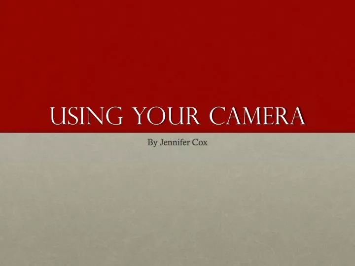 using your camera