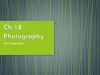 Ch:18 Photography