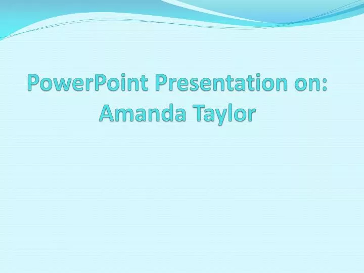 powerpoint presentation on amanda taylor