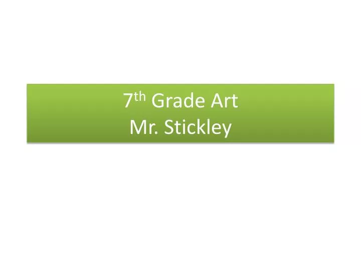 7 th grade art mr stickley