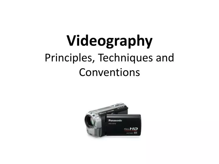 videography principles techniques and conventions
