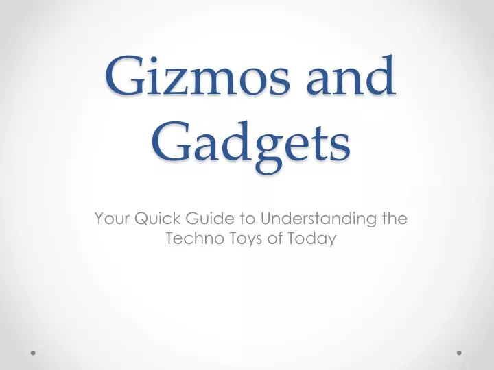 gizmos and gadgets