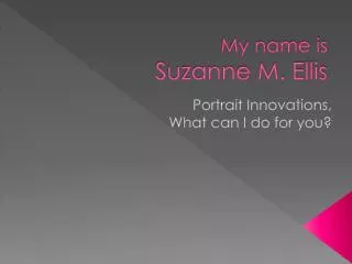 My name is Suzanne M. Ellis