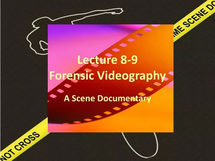 lecture 8 9 forensic videography