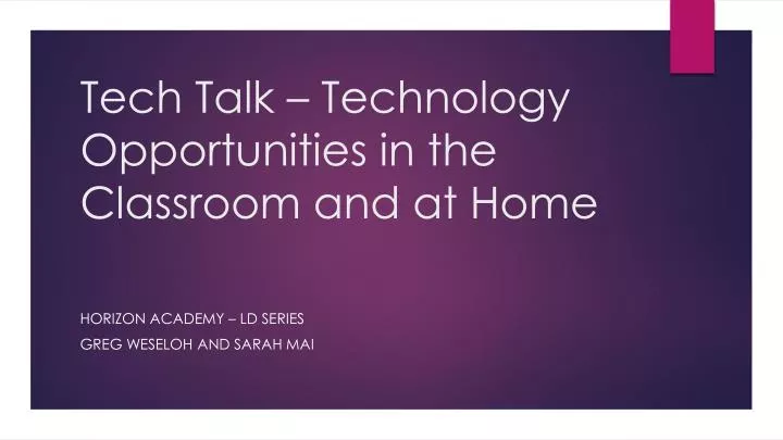 tech talk technology opportunities in the classroom and at home