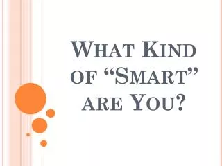 What Kind of “Smart” are You?