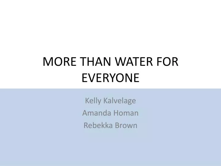 more than water for everyone