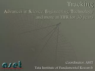 Tracking A dvances in S cience, E ngineering, T echnology and more at TIFR for 30 years