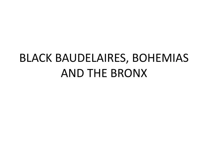 black baudelaires bohemias and the bronx
