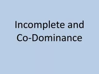 Incomplete and Co-Dominance