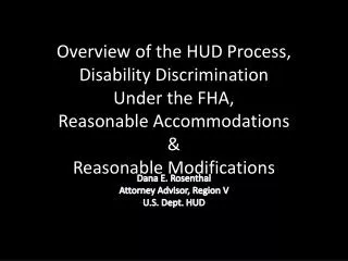 Overview of the HUD Process, Disability Discrimination Under the FHA, Reasonable Accommodations &amp; Reasonable Modifi