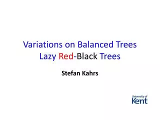 Variations on Balanced Trees Lazy Red - Black Trees
