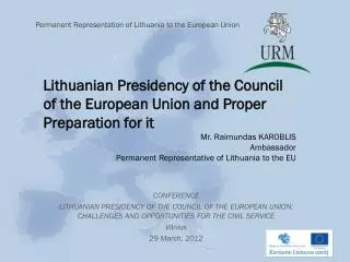 CONFERENCE LITHUANIAN PRESIDENCY OF THE COUNCIL OF THE EUROPEAN UNION: CHALLENGES AND OPPORTUNITIES FOR THE CIVIL SERVIC