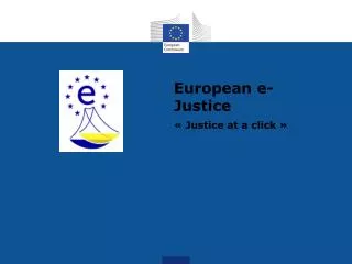 European e-Justice « Justice at a click »