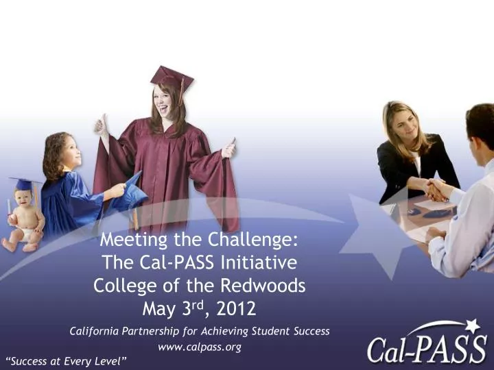 meeting the challenge the cal pass initiative college of the redwoods may 3 rd 2012