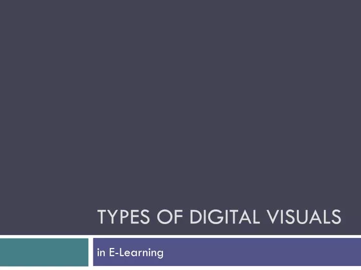 types of digital visuals