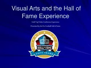 Visual Arts and the Hall of Fame Experience
