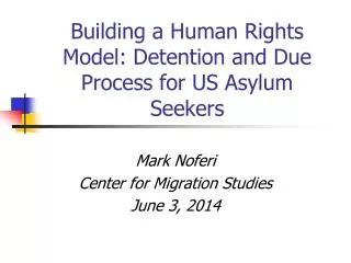 Building a Human Rights Model: Detention and Due Process for US Asylum Seekers