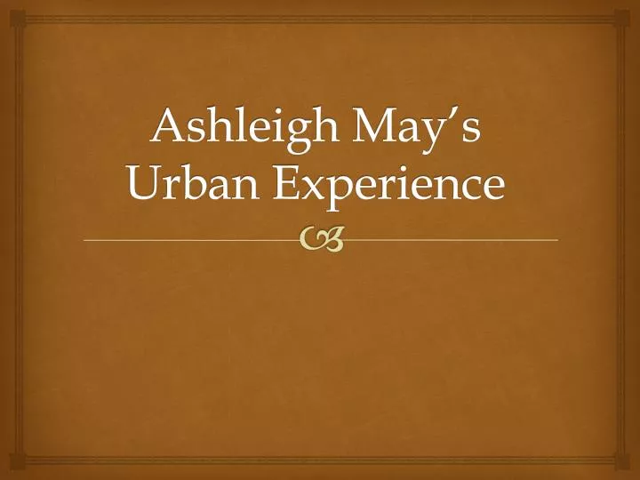 ashleigh may s urban experience