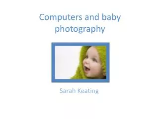 Computers and baby photography