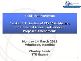 Monday 14 March 2011 Windhoek, Namibia Charley Lewis ITU Expert