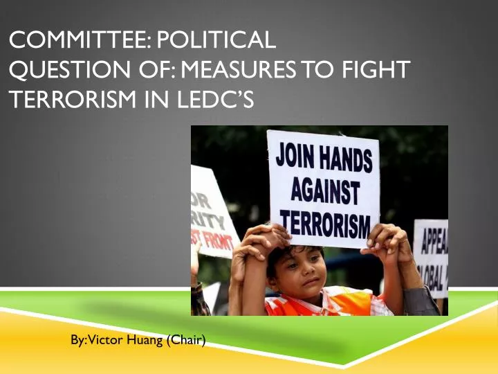 committee political question of measures to fight terrorism in ledc s
