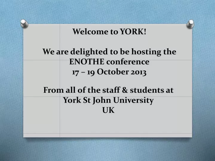 welcome to york we are delighted to be hosting the enothe conference 17 19 october 2013