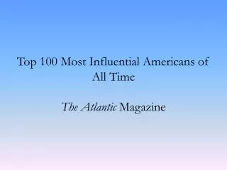Top 100 Most Influential Americans of All Time The Atlantic Magazine
