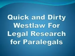 Quick and Dirty Westlaw For Legal Research for Paralegals