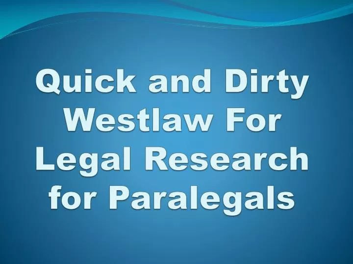 quick and dirty westlaw for legal research for paralegals