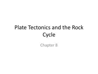 Plate Tectonics and the Rock Cycle