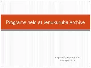 Programs held at Jenukuruba Archive