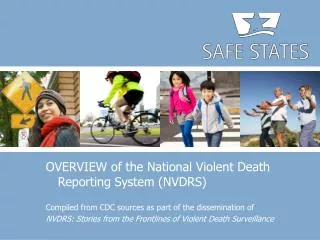 OVERVIEW of the National Violent Death Reporting System (NVDRS) Compiled from CDC sources as part of the dissemination