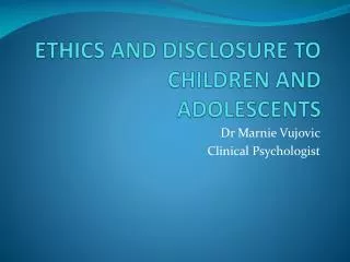 ETHICS AND DISCLOSURE TO CHILDREN AND ADOLESCENTS