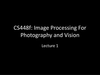 CS448f: Image Processing For Photography and Vision