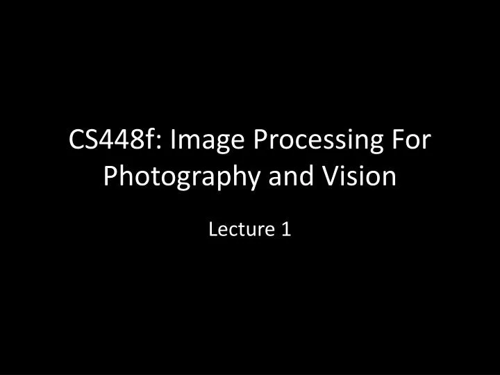 cs448f image processing for photography and vision