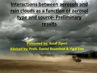 Interactions between aerosols and rain clouds as a function of aerosol type and source- Preliminary results