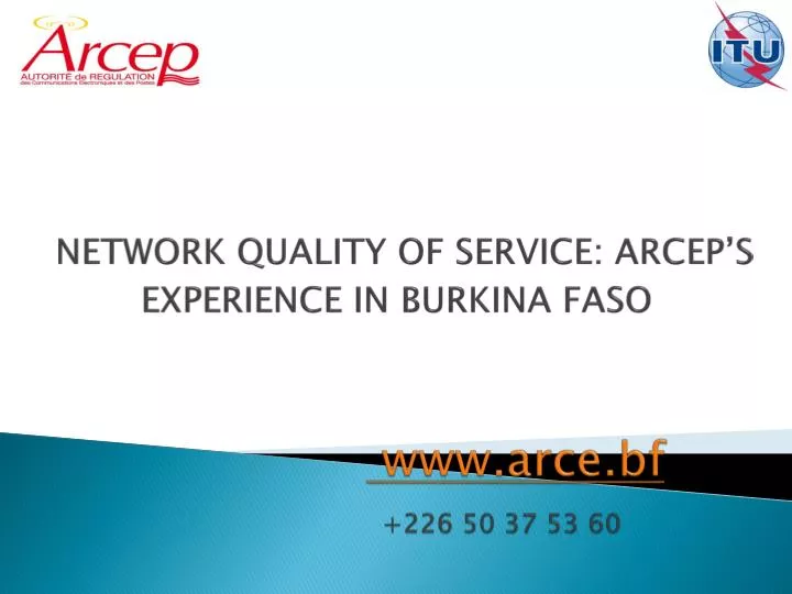 network quality of service arcep s experience in burkina faso www arce bf 226 50 37 53 60