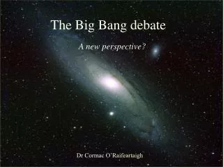 The Big Bang: Fact or Fiction?