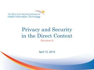 Privacy and Security in the Direct Context Session 6