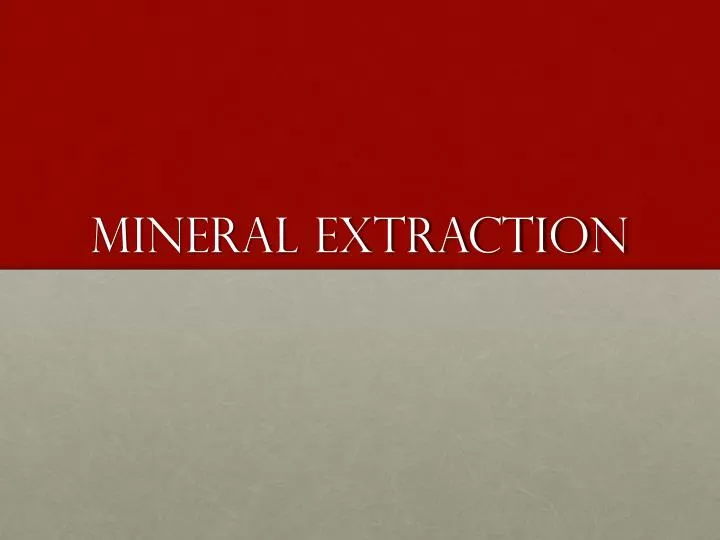 mineral extraction