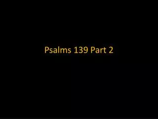 Psalms 139 Part 2