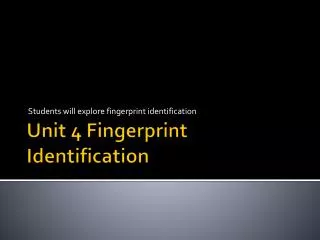 Unit 4 Fingerprint Identification