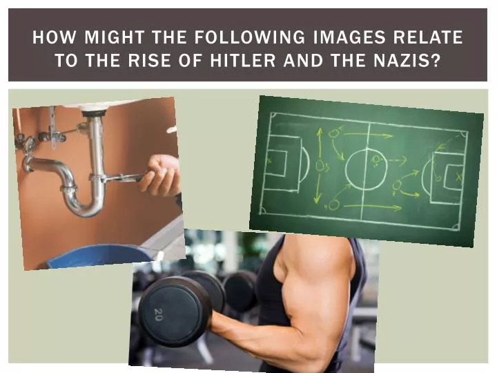how might the following images relate to the rise of hitler and the nazis
