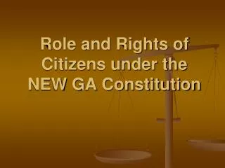 Role and Rights of Citizens under the NEW GA Constitution