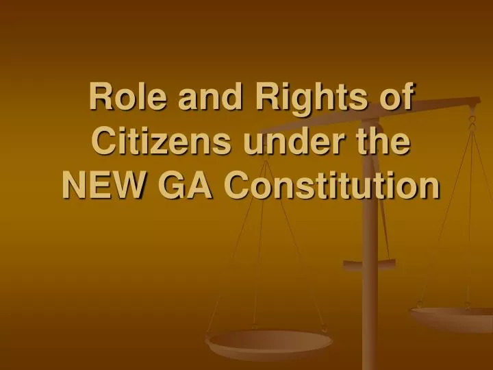 role and rights of citizens under the new ga constitution