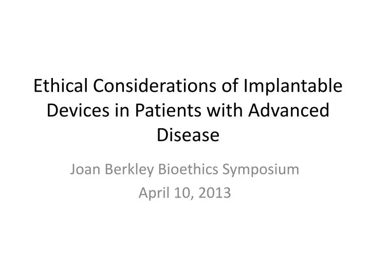 ethical considerations of implantable devices in patients with advanced disease