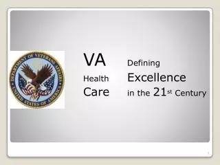 VA	 Defining Health Excellence Care	 in the 21 st Century