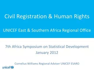 Civil Registration &amp; Human Rights UNICEF East &amp; Southern Africa Regional Office